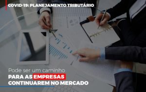 Covid 19 Planejamento Tributario Pode Ser Um Caminho Para Empresas Continuarem No Mercado Abrir Empresa Simples - Contabilidade em Brusque - SC | Contabily