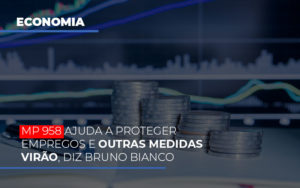 Mp 958 Ajuda A Proteger Empregos E Outras Medidas Virao - Contabilidade em Brusque - SC | Contabily