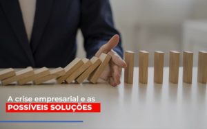 A Crise Empresarial E As Possiveis Solucoes - Contabilidade em Brusque - SC  | Contabily
