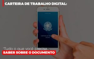 Carteira De Trabalho Digital Tudo O Que Voce Precisa Saber Sobre O Documento - Contabilidade em Brusque - SC | Contabily
