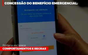 Concessao Do Beneficio Emergencial Portaria Esclarece Comportamentos E Regras - Contabilidade em Brusque - SC | Contabily