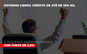 Governo Libera Credito De Ate 200 Mil A Pequenos Empreendedores Com Juros - Contabilidade em Brusque - SC | Contabily