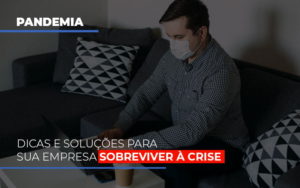 Pandemia Dicas E Solucoes Para Sua Empresa Sobreviver A Crise - Contabilidade em Brusque - SC | Contabily