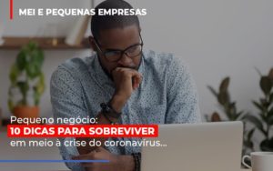 Pequeno Negocio Dicas Para Sobreviver Em Meio A Crise Do Coronavirus Abrir Empresa Simples - Contabilidade em Brusque - SC | Contabily