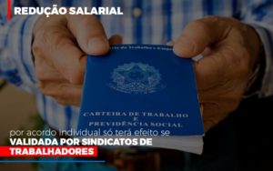 Reducao Salarial Por Acordo Individual So Tera Efeito Se Validada Por Sindicatos De Trabalhadores - Contabilidade em Brusque - SC | Contabily