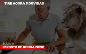 Tire Agora 5 Duvidas Sobre O Imposto De Renda 2020 - Contabilidade em Brusque - SC | Contabily