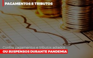 Confira Pagamentos E Tributos Adiados Ou Suspensos Durante Pandemia 2 - Contabilidade em Brusque - SC | Contabily