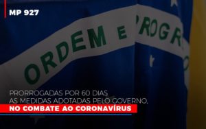 Mp 927 Prorrogadas Por 60 Dias As Medidas Adotadas Pelo Governo No Combate Ao Coronavirus - Contabilidade em Brusque - SC | Contabily