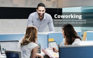 Coworking Aumente Os Lucros Da Sua Empresa Com Esse Novo Modelo De Negocio Post 1 Notícias E Artigos Contábeis Em Joinville Sc | Contabily Contabilidade - Contabilidade em Brusque - SC | Contabily