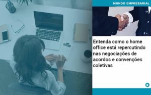 Entenda Como O Home Office Está Repercutindo Nas Negociações De Acordos E Convenções Coletivas Notícias E Artigos Contábeis Em Joinville Sc | Contabily Contabilidade - Contabilidade em Brusque - SC | Contabily