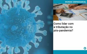 Como Lidar Com A Tributacao No Pos Pandemia Notícias E Artigos Contábeis Em Joinville Sc | Contabily Contabilidade - Contabilidade em Brusque - SC | Contabily