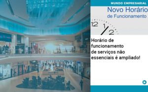 Horario De Funcionamento De Servicos Nao Essenciais E Ampliado Notícias E Artigos Contábeis Em Joinville Sc | Contabily Contabilidade - Contabilidade em Brusque - SC | Contabily