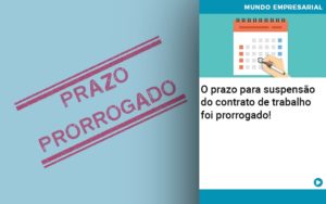 O Prazo Para Suspensao Do Contrato De Trabalho Foi Prorrogado Notícias E Artigos Contábeis Em Joinville Sc | Contabily Contabilidade - Contabilidade em Brusque - SC | Contabily
