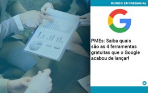 Pmes Saiba Quais Sao As 4 Ferramentas Gratuitas Que O Google Acabou De Lancar Notícias E Artigos Contábeis Em Joinville Sc | Contabily Contabilidade - Contabilidade em Brusque - SC | Contabily