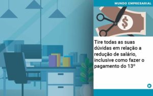 Tire Todas As Suas Duvidas Em Relacao A Reducao De Salario Inclusive Como Fazer O Pagamento Do 13 Notícias E Artigos Contábeis Em Joinville Sc | Contabily Contabilidade - Contabilidade em Brusque - SC | Contabily