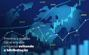 Previna A Evasao Fiscal Em Sua Empresa Evitando A Bitributacao Post 1 Notícias E Artigos Contábeis Em Joinville Sc | Contabily Contabilidade - Contabilidade em Brusque - SC | Contabily