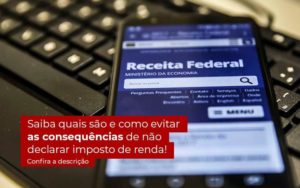 Nao Declarar O Imposto De Renda O Que Acontece - Contabilidade em Brusque - SC | Contabily