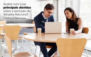 Acaba Com Suas Principais Duvidas Sobre A Exclusao Do Simples Nacional Post 1 - Contabilidade em Brusque - SC | Contabily