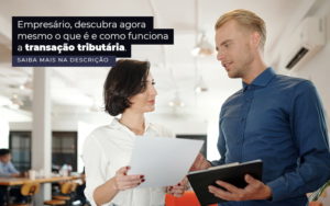 Empresario Descubra Agora Mesmo O Que E E Como Funciona A Transacao Tributaria Post 1 - Contabilidade em Brusque - SC | Contabily