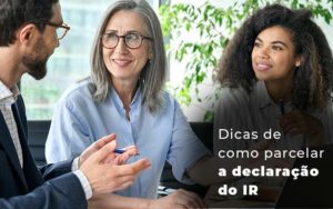 Dicas De Como Parcelar A Declaracao Do Ir Blog - Contabilidade em Brusque - SC | Contabily
