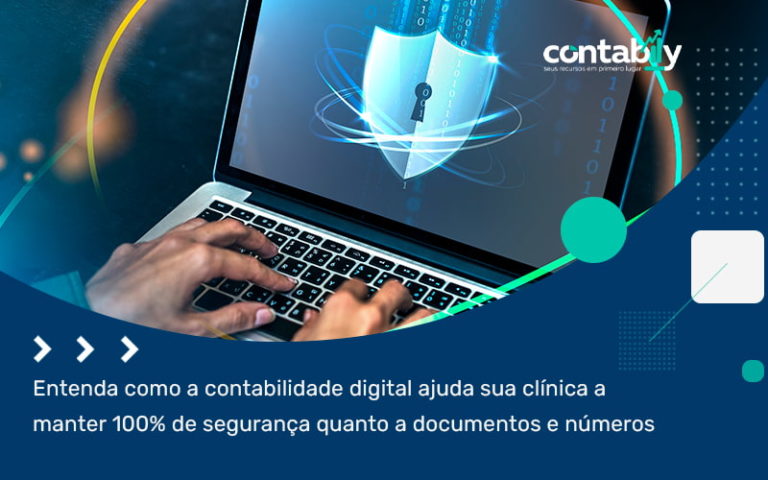 Entenda Como A Contabilidade Digital Ajuda Sua Clínica A Manter 100% De Segurança Quanto A Documentos E Números 2 (1) - Contabilidade em Brusque - SC | Contabily